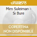 Mim Suleiman - Si Bure cd