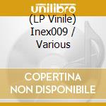 (LP Vinile) Inex009 / Various vinile