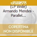 (LP Vinile) Armando Mendes - Parallel Universe (2 Lp) vinile