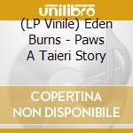 (LP Vinile) Eden Burns - Paws A Taieri Story vinile