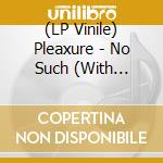 (LP Vinile) Pleaxure - No Such (With Anthony Naples & Moma Ready Remixes) vinile