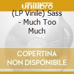 (LP Vinile) Sass - Much Too Much lp vinile