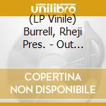 (LP Vinile) Burrell, Rheji Pres. - Out Of Body Experience lp vinile