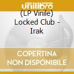 (LP Vinile) Locked Club - Irak vinile