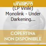 (LP Vinile) Monolink - Under Darkening Skies (2 Lp) vinile