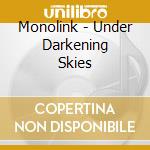 Monolink - Under Darkening Skies cd