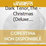 Dark Tenor,The - Christmas (Deluxe Version Cd+Dvd) cd