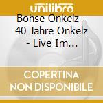 Bohse Onkelz - 40 Jahre Onkelz - Live Im Waldstadion (2 Blu-Ray) cd