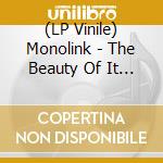(LP Vinile) Monolink - The Beauty Of It All vinile