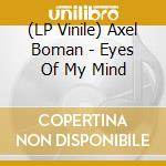 (LP Vinile) Axel Boman - Eyes Of My Mind vinile