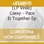 (LP Vinile) Cassy - Pace It Together Ep vinile