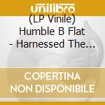 (LP Vinile) Humble B Flat - Harnessed The Wind Ep vinile