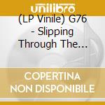 (LP Vinile) G76 - Slipping Through The Hands Of The Machine (2 Lp) vinile