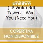 (LP Vinile) Bell Towers - Want You (Need You) vinile