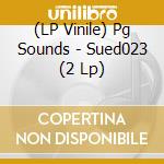 (LP Vinile) Pg Sounds - Sued023 (2 Lp) vinile
