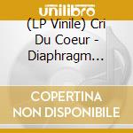 (LP Vinile) Cri Du Coeur - Diaphragm (Truncate Remix, Kaiser Remix) vinile