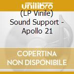 (LP Vinile) Sound Support - Apollo 21 lp vinile