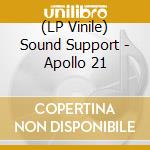 (LP Vinile) Sound Support - Apollo 21 vinile