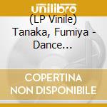 (LP Vinile) Tanaka, Fumiya - Dance Tonight/If So Remember lp vinile