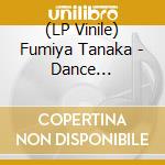 (LP Vinile) Tanaka, Fumiya - Dance Tonight/If So Remember vinile