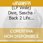 (LP Vinile) Dive, Sascha - Back 2 Life (3 Lp) vinile