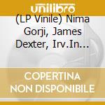 (LP Vinile) Nima Gorji, James Dexter, Irv.In And Sous Sol - B vinile