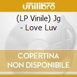 (LP Vinile) Jg - Love Luv vinile