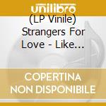 (LP Vinile) Strangers For Love - Like A Libra (7', Hand Stamp) vinile