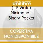 (LP Vinile) Minimono - Binary Pocket vinile