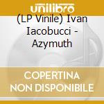 (LP Vinile) Ivan Iacobucci - Azymuth vinile