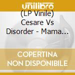 (LP Vinile) Cesare Vs Disorder - Mama Wants Me Slim Ep vinile