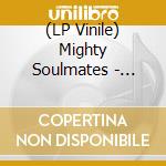 (LP Vinile) Mighty Soulmates - Mighty Soulmates lp vinile