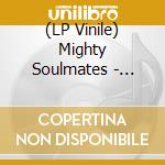 (LP Vinile) Mighty Soulmates - Mighty Soulmates vinile