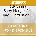 (LP Vinile) Barry Morgan And Ray - Percussion Spectrum - Themes lp vinile