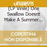 (LP Vinile) One Swallow Doesnt Make A Summer Part 3 vinile
