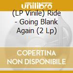 (LP Vinile) Ride - Going Blank Again (2 Lp) vinile