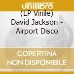 (LP Vinile) David Jackson - Airport Disco vinile