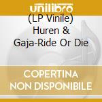 (LP Vinile) Huren & Gaja-Ride Or Die cd