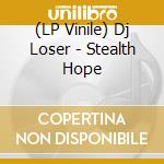 (LP Vinile) Dj Loser - Stealth Hope vinile
