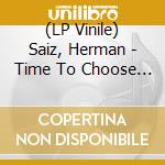 (LP Vinile) Saiz, Herman - Time To Choose (2 Lp) vinile