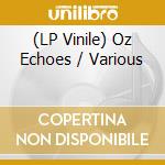 (LP Vinile) Oz Echoes / Various lp vinile
