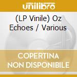(LP Vinile) Oz Echoes / Various vinile