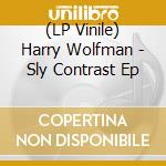 (LP Vinile) Harry Wolfman - Sly Contrast Ep vinile