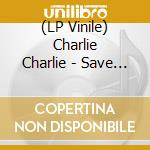 (LP Vinile) Charlie Charlie - Save Us (Feat. Mapei / Charly) vinile