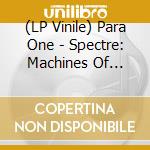 (LP Vinile) Para One - Spectre: Machines Of Loving Grace (2 Lp) vinile