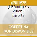 (LP Vinile) Cv Vision - Insolita cd