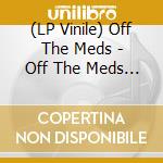 (LP Vinile) Off The Meds - Off The Meds (Acapellas) vinile