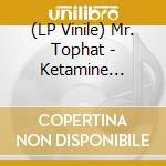 (LP Vinile) Mr. Tophat - Ketamine Boogie vinile