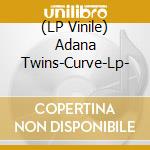 (LP Vinile) Adana Twins-Curve-Lp- vinile