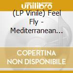 (LP Vinile) Feel Fly - Mediterranean Dreams Part 2 vinile